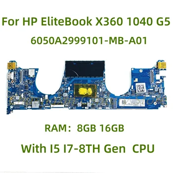Apropriado para HP EliteBook X360 1040 G5 laptop placa-mãe 6050A2999101-MB-A01 com I5 I7-8ª Geração da CPU RAM: 8GB 16GB 100% Testado