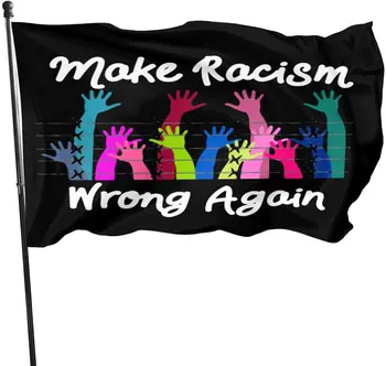 Fazer o Racismo Errado Novamente Bandeiras do Partido Jardim Interior e Exterior Desfile Decoração Bandeira Significativa Comemorativa Presente para Mulheres Homens